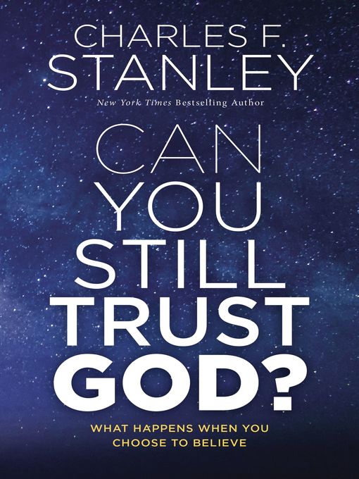 Title details for Can You Still Trust God? by Charles F. Stanley - Available